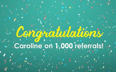 Congratulations Caroline on 1000 referrals!